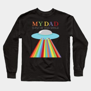 Fathers Day Out of this World Dad UFO Long Sleeve T-Shirt